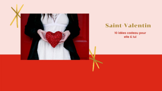Saint Valentin : 10 idées cadeau pour elle & lui