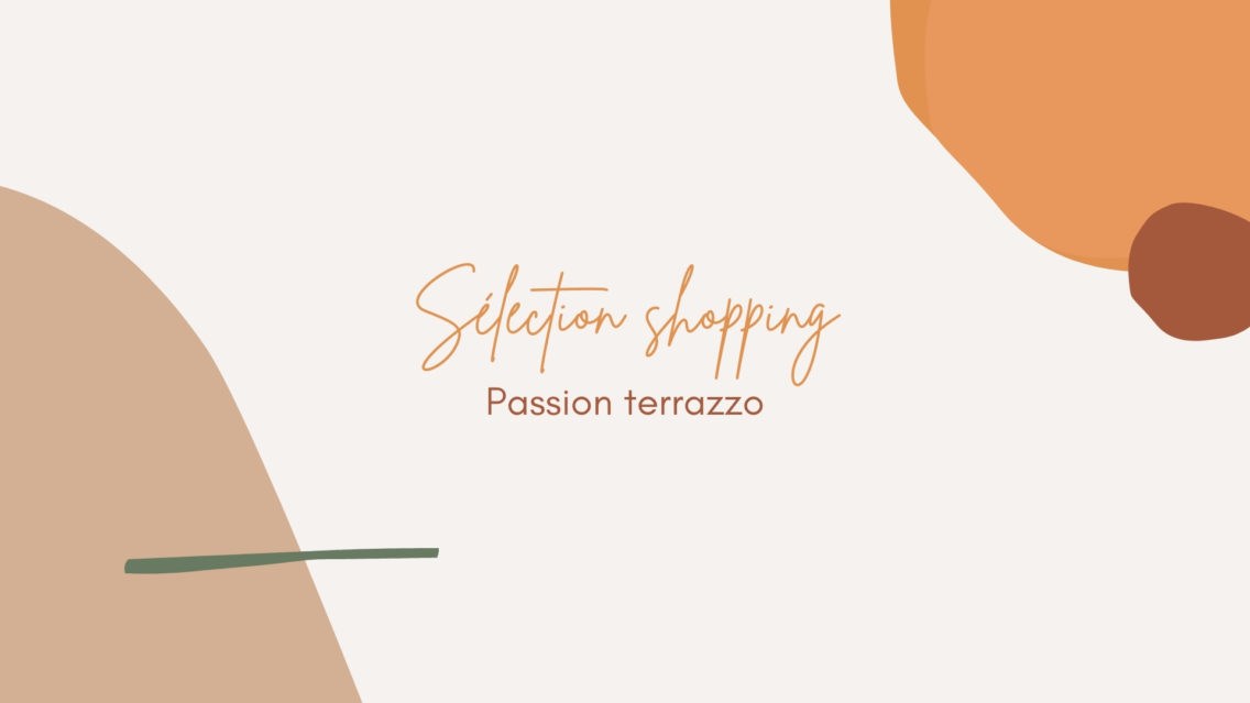 Sélection shopping : passion terrazzo