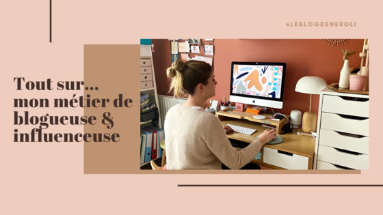 TOUT SUR…  | Mon métier de blogueuse & influenceuse