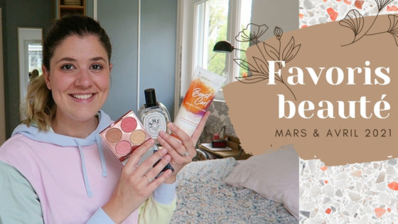FAVORIS BEAUTÉ | Mars & avril 2021