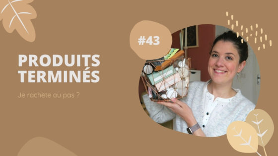 Produits terminés : je rachète ou pas ?#43