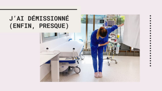 J’AI DÉMISSIONNÉ (enfin, presque)