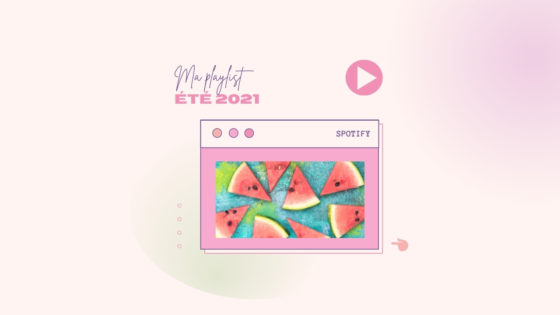 Ma playlist de l’été 2021