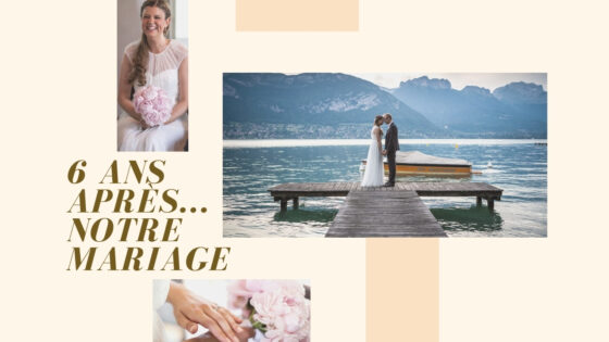 6 ANS APRÈS | Mon mariage
