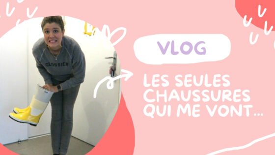 VLOG | Les seules chaussures qui me vont…
