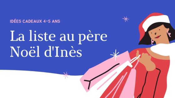 La liste au père Noël d’Inès (idées cadeaux pour enfants de 4-5 ans)