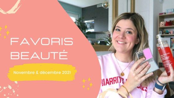 Mes favoris beauté des mois de novembre & décembre 2021