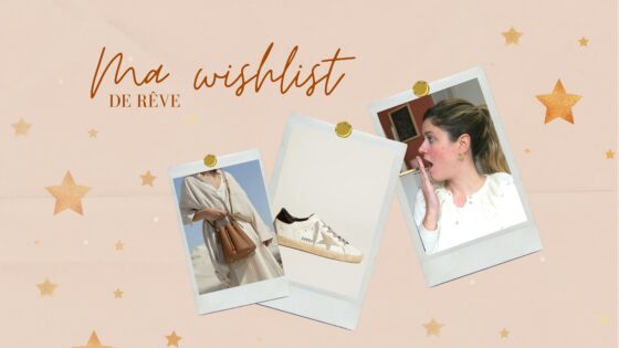 Ma wishlist de rêve