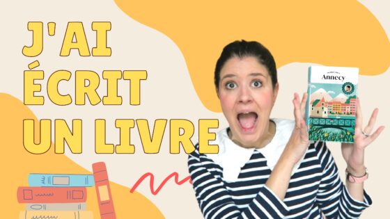 J’ai écrit un livre ! (guide touristique « un week-end à Annecy »)