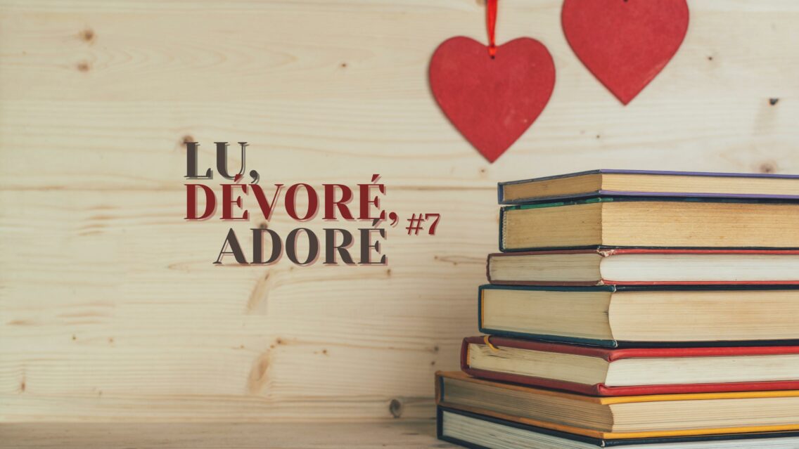 Lu, dévoré, adoré #7