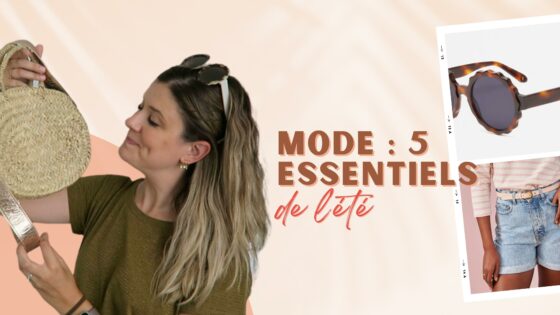 MODE | 5 essentiels de l’été