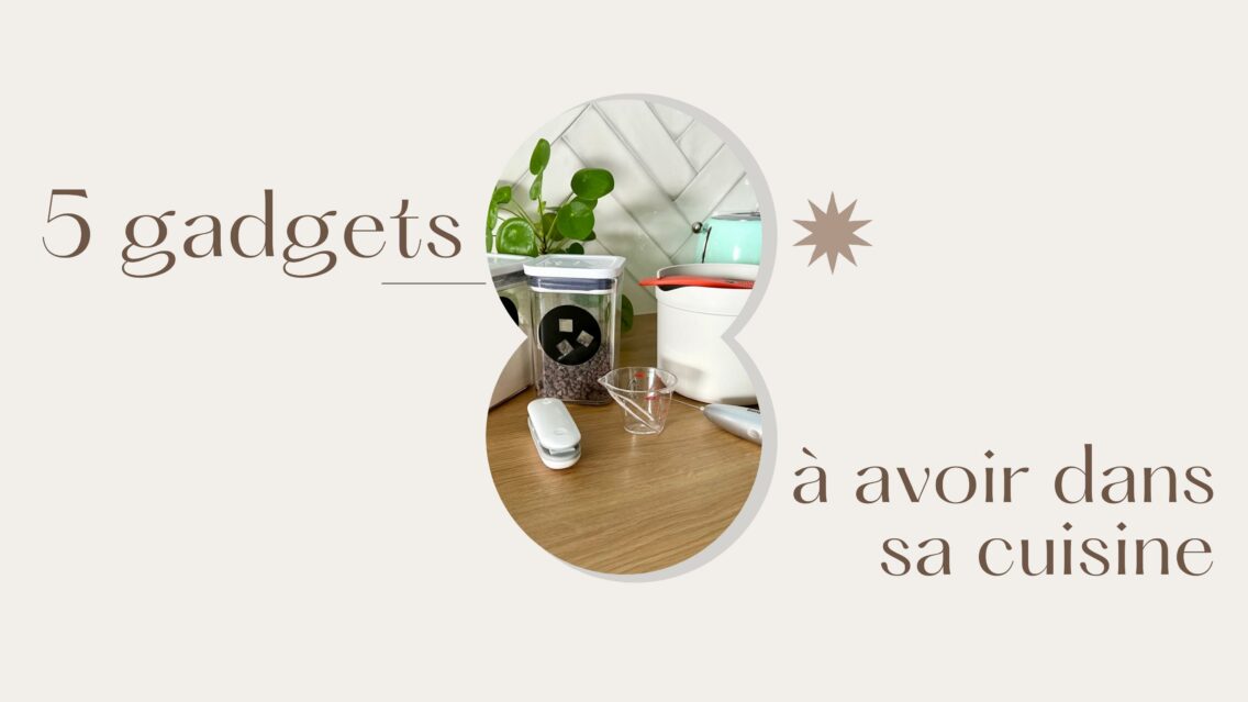 5 gadgets à avoir dans sa cuisine