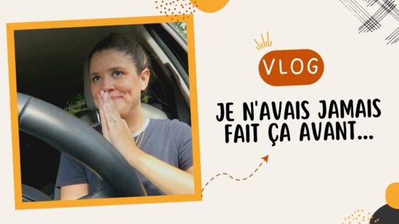 VLOG | Je n’avais jamais fait ça avant…