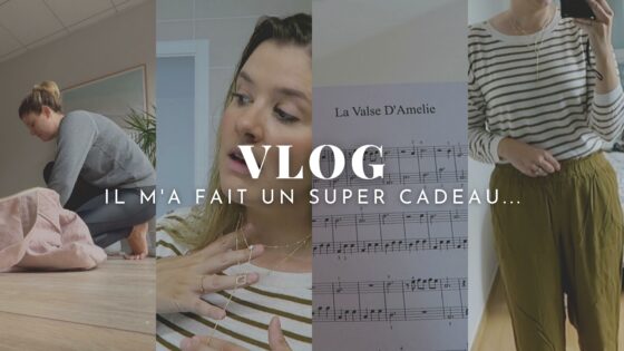VLOG | Il m’a fait un super cadeau…