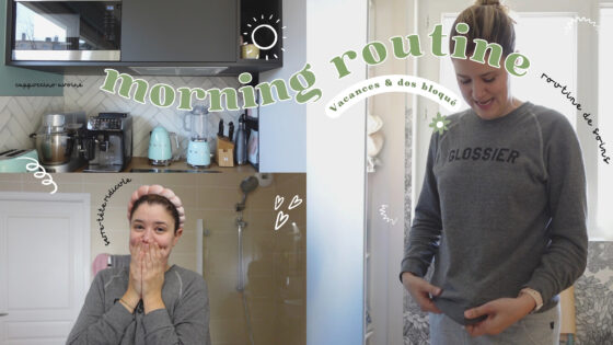 MORNING ROUTINE | Vacances & dos bloqué