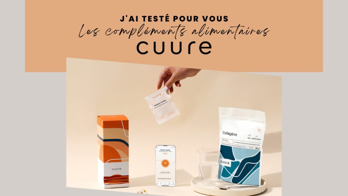 J’ai testé pour vous : les compléments alimentaires sur-mesure Cuure (+ code promo)