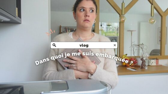 VLOG | Dans quoi je me suis embarquée ?