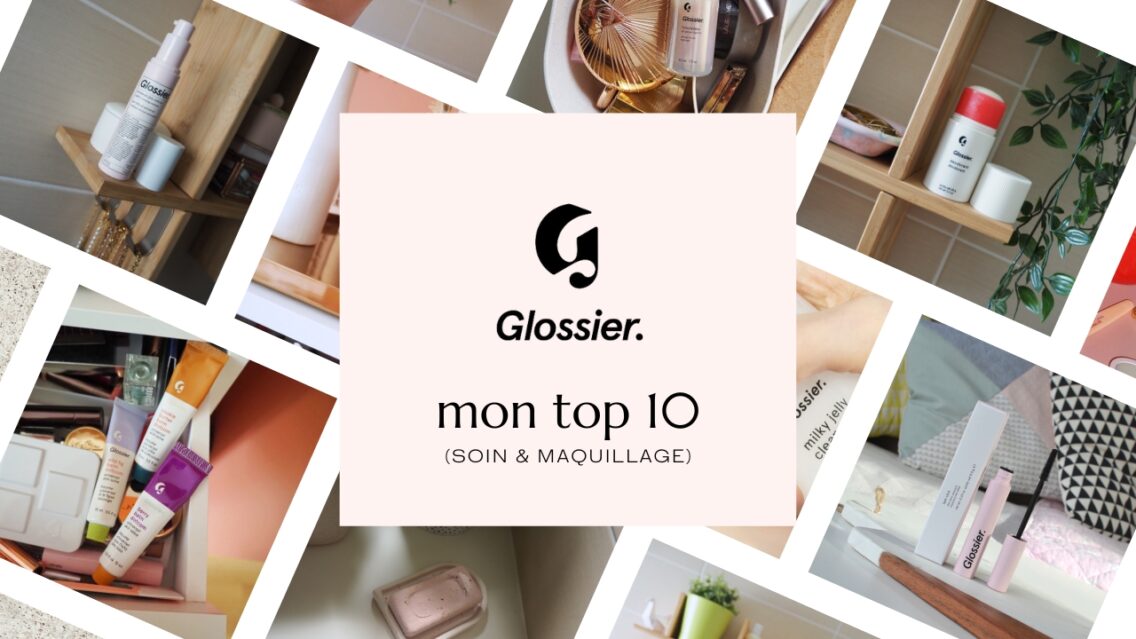 Glossier : mon top 10 (soins & maquillage)
