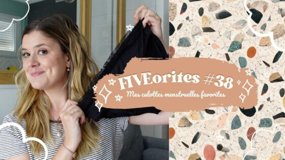 The FIVEorites #38 |  Mes culottes menstruelles favorites