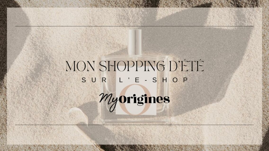 Mon shopping d’été sur l’e-shop MyOrigines