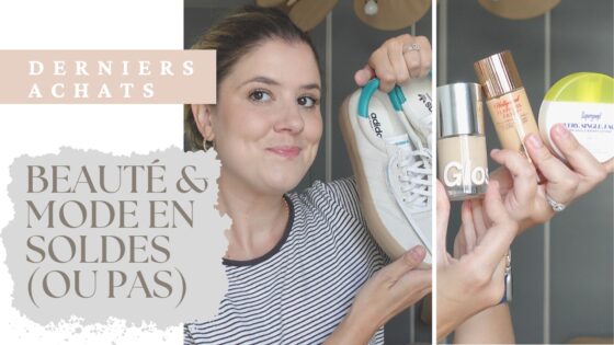 DERNIERS ACHATS | Beauté & mode en soldes (ou pas)