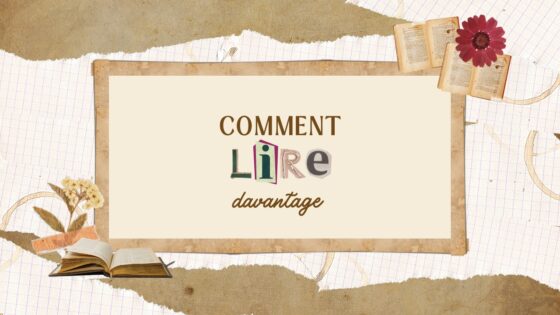 Comment lire davantage ? Mes 6 astuces