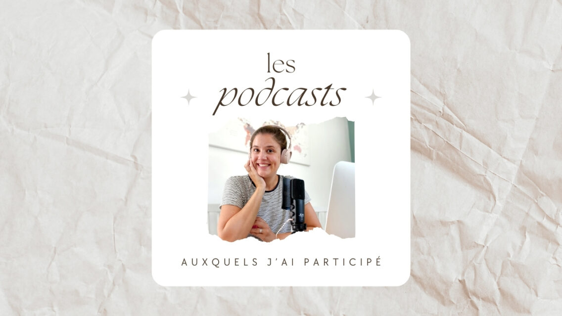 Les podcasts auxquels j’ai participé