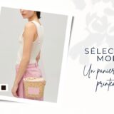 Sélection mode panier pour printemps