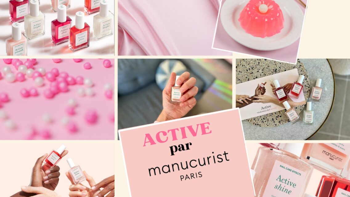 J’ai testé pour vous : la gamme de vernis soin Active de Manucurist