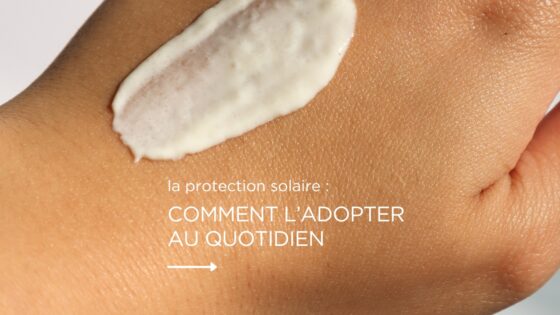 La protection solaire : comment l’adopter au quotidien ?