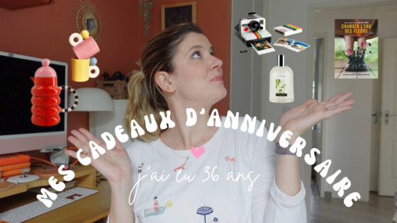 Mes cadeaux d’anniversaire (36 ans)