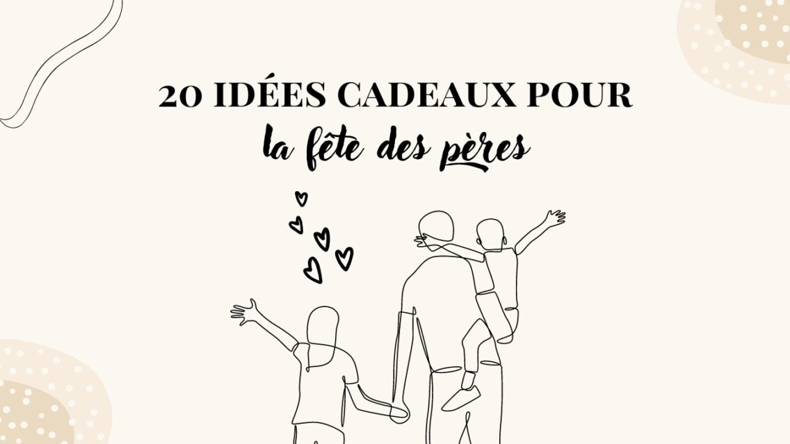 20 idées cadeaux pour la fête des pères