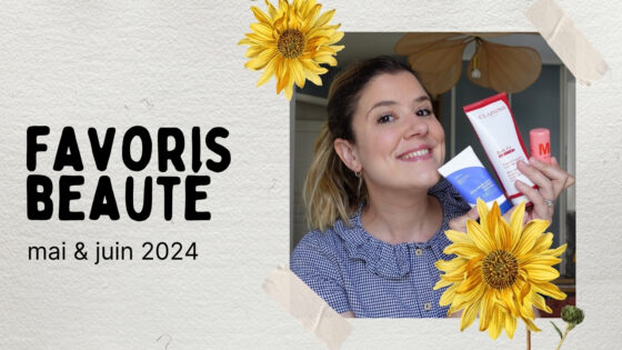 FAVORIS BEAUTÉ | Mai & juin 2024