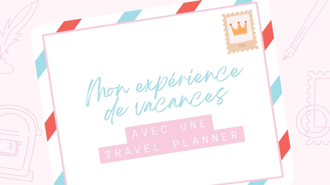 Mon expérience de vacances avec une travel planner