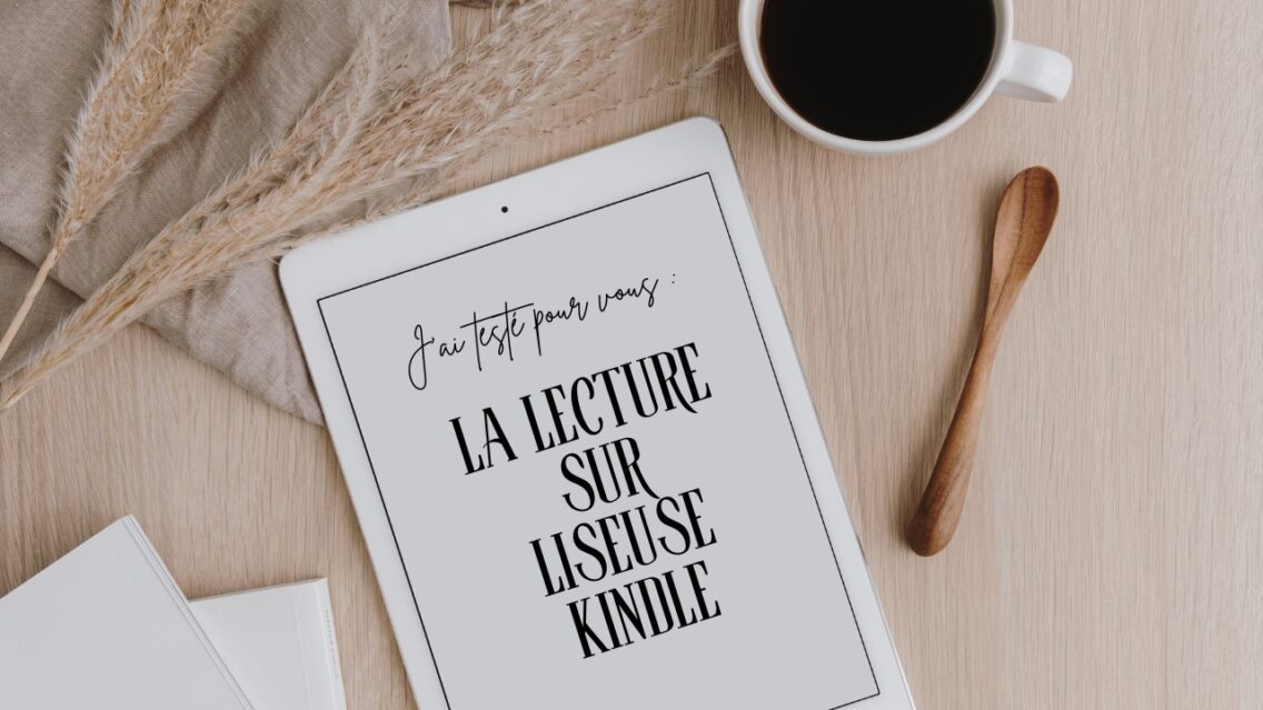 J’ai testé pour vous : la lecture sur liseuse Kindle