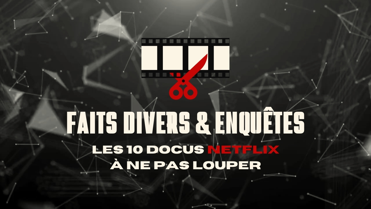docus-netflix-faits-divers-enquetes