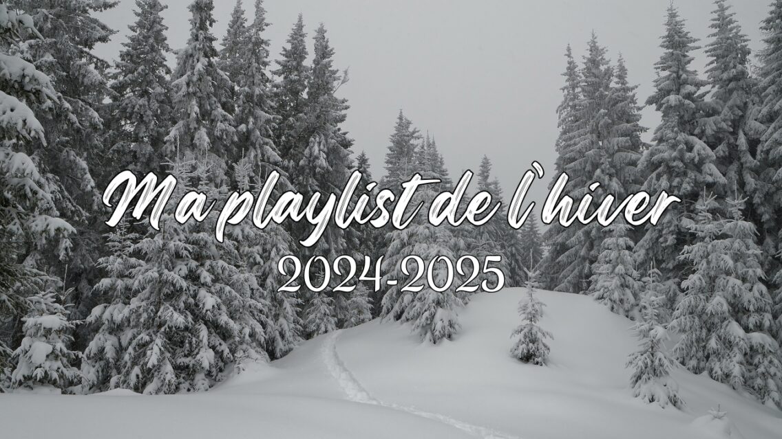 Ma playlist de l’hiver 2024