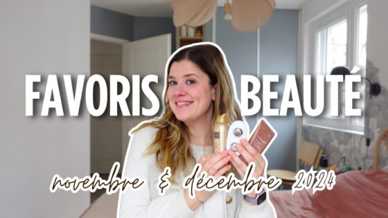 Mes favoris beauté des mois de novembre & décembre 2024
