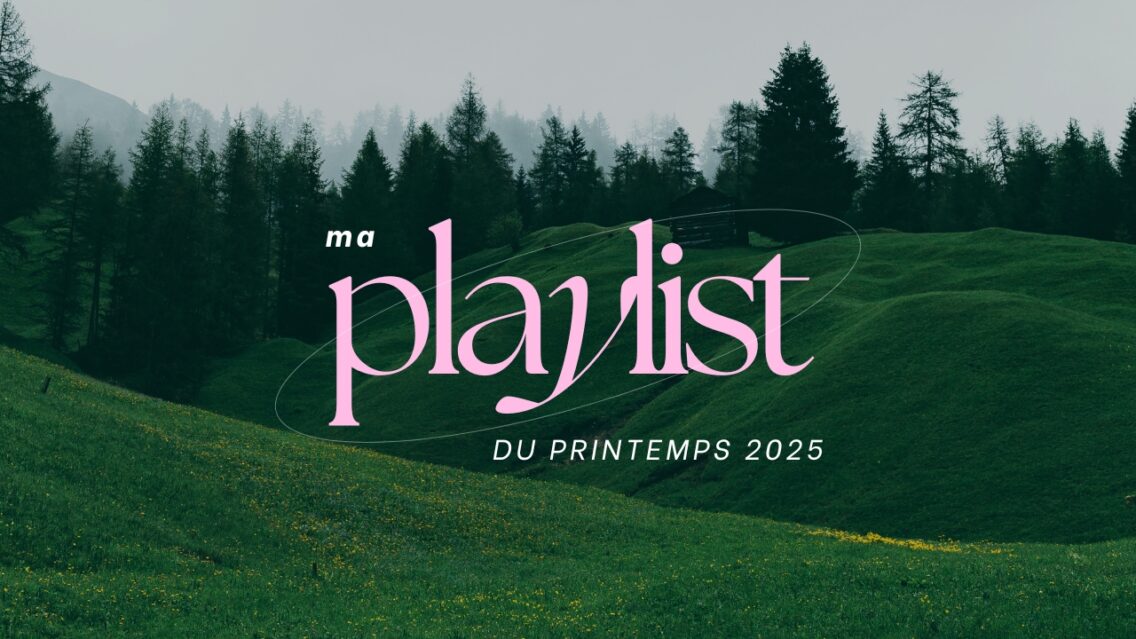 Ma playlist du printemps 2025