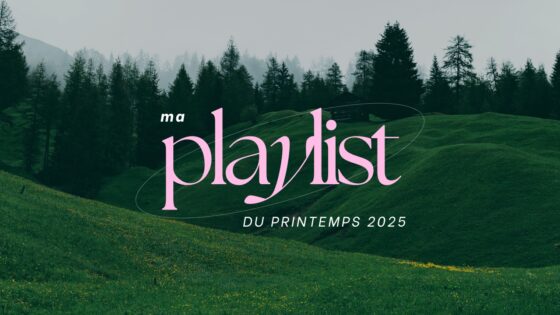 Ma playlist du printemps 2025