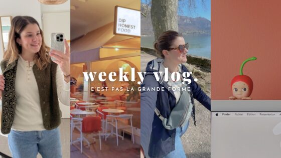 WEEKLY VLOG | C’est pas la grande forme