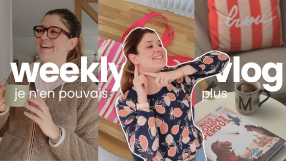 WEEKLY VLOG | Je n’en pouvais plus