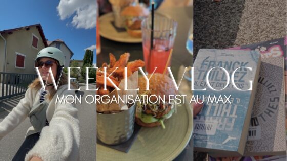 WEEKLY VLOG | Mon organisation est au max