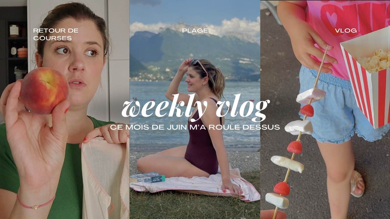 WEEKLY VLOG | Ce mois de juin m’a roulé dessus