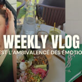 WEEKLY VLOG C’est l’ambivalence émotions