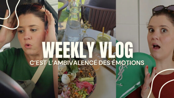 WEEKLY VLOG | C’est l’ambivalence des émotions
