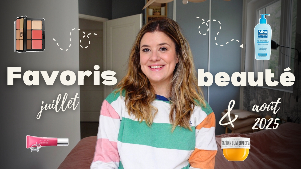 Mes favoris beauté de juillet & août 2025
