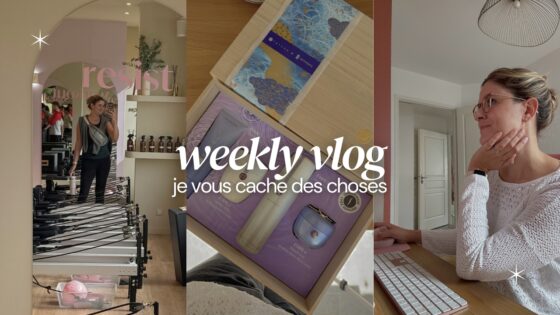 WEEKLY VLOG | Je vous cache des choses