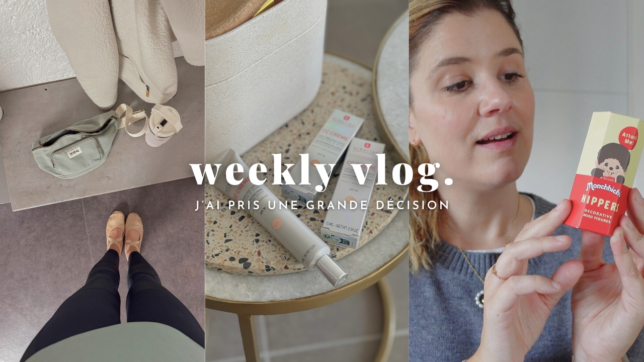 WEEKLY VLOG | J’ai pris une grande décision