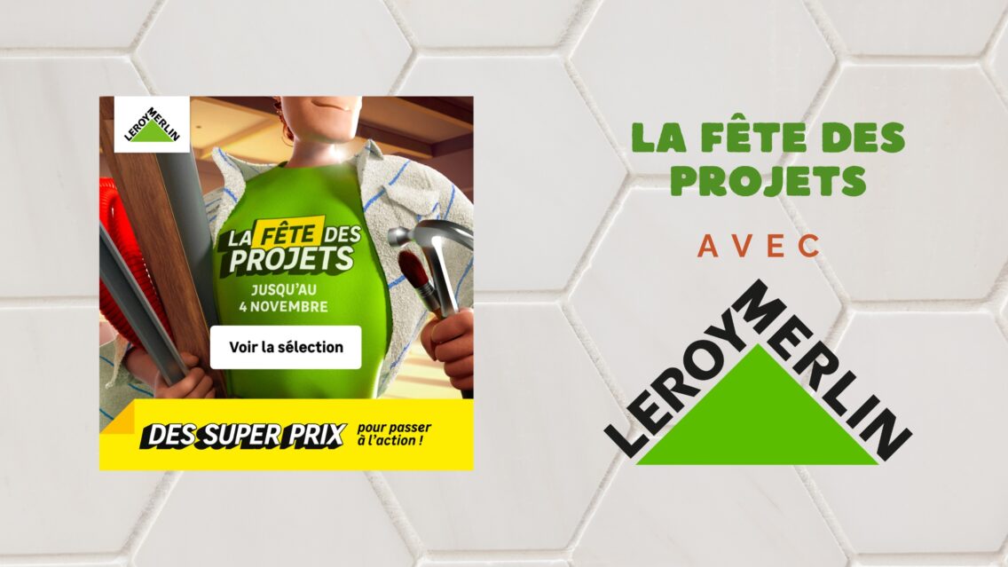 Le retour de la Fête des Projets avec Leroy Merlin